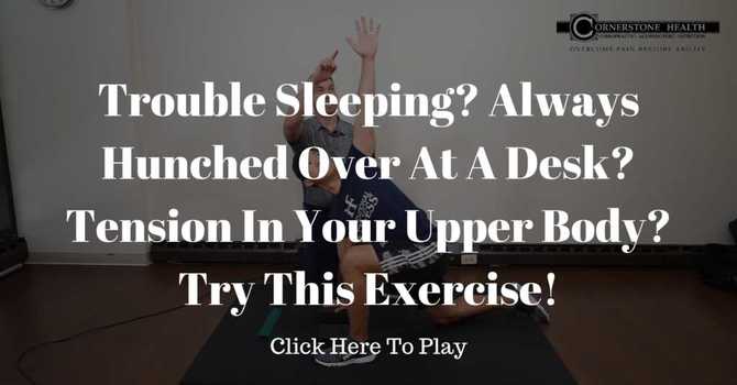 Trouble Sleeping? Always Hunched Over At A Desk? Tension In Your Upper Body? Try This Exercise! image