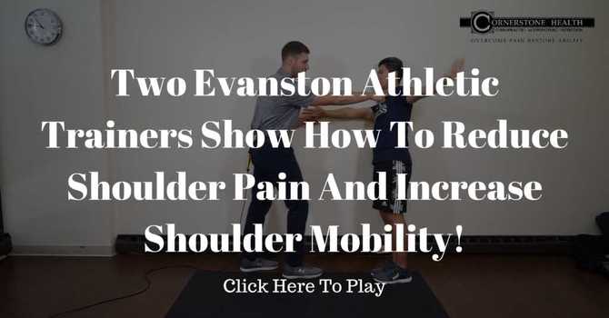 Two Evanston Athletic Trainers Show How To Reduce Shoulder Pain And Increase Shoulder Mobility! image