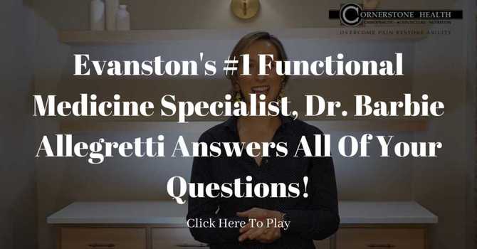 Evanston's #1 Functional Medicine Specialist, Dr. Barbie Allegretti Answers All Of Your Questions! image