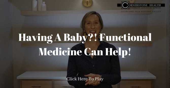 Having A Baby?! Functional Medicine Can Help! image